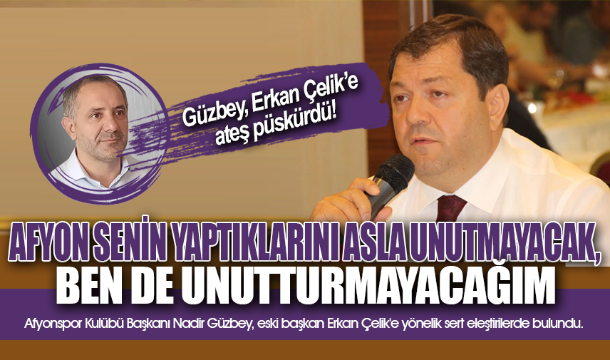 Güzbey, Erkan Çelik’e ateş püskürdü!